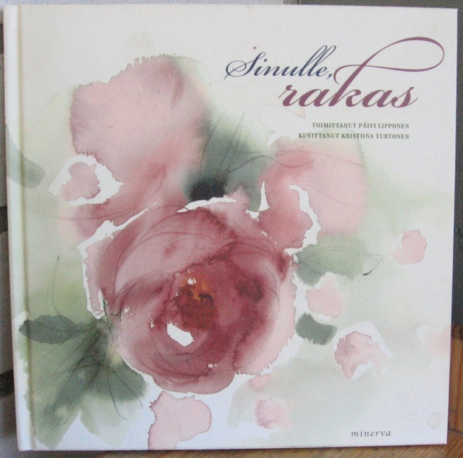 Päivi Lipponen (t.): Sinulle rakas, Minerva 2008. 45 s.