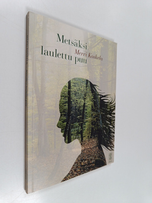 Mervi Koskela : Metsäksi laulettu puu : runoja (signeerat...