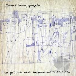 Sweet Billy Pilgrim - We Just Did What Happened And No One C