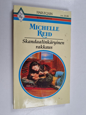 Michelle Reid : Skandaalinkäryinen rakkaus