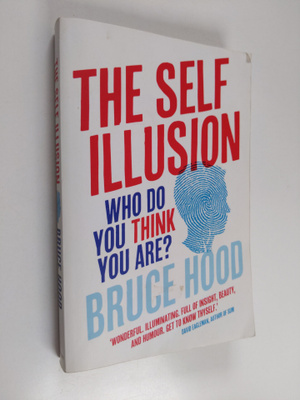 Bruce Hood : The Self Illusion