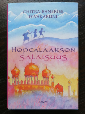 Divakaruni, Chitra Banerjee: Hopealaakson salaisuus