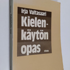 Irja Valtasaari : Kielenkäytön opas : suomen yleiskielen ... - pikkukuva 1