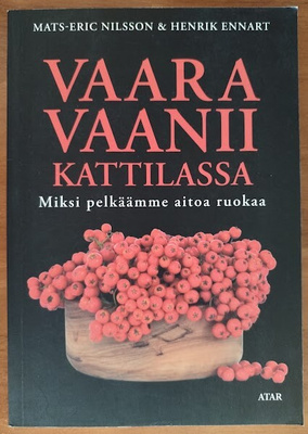 Vaara vaanii kattilassa - Miksi pelkäämme aitoa ruokaa