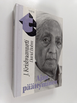 J. Krishnamurti : Ajan päättyminen : kolmetoista keskustelua