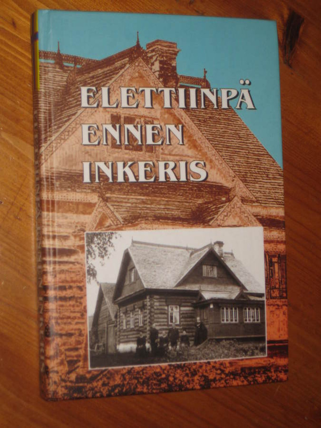 Elettiinpä ennen Inkeris : näytteitä inkerinsuomalaisista