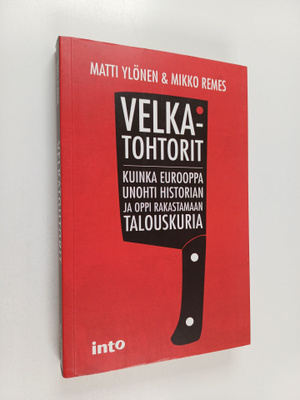 Matti Ylönen ym. : Velkatohtorit : kuinka Eurooppa unohti...