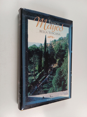 Frances Mayes : Bella Toscana