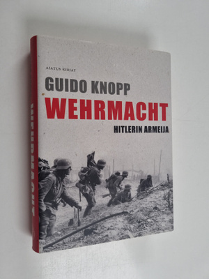 Guido Knopp : Wehrmacht : Hitlerin armeija