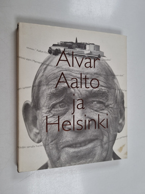 Eija Kämäräinen : Alvar Aalto ja Helsinki = Alvar Aalto o...