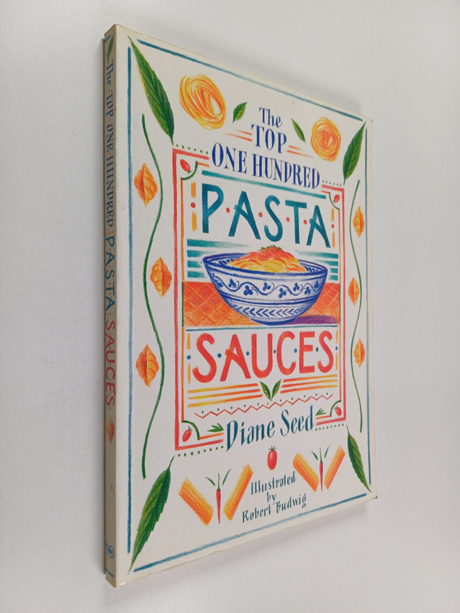Diane Seed : The top one hundred pasta sauces : authentic...