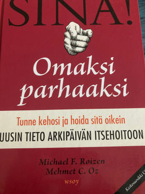 Tiedätkö miten kehosi toimii? SINÄ! OMAKSI PARHAAKSI