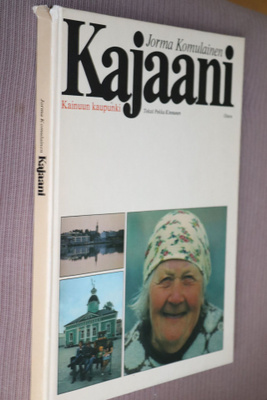 Jorma Komulainen : Kajaani Kainuun kaupunki ( 1.p. 1978 )
