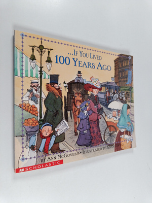 Ann McGovern : If You Lived 100 Years Ago