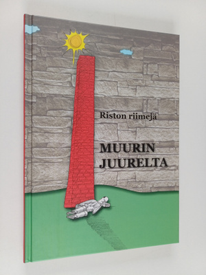 Risto Salmi : Riston riimejä : muurin juurelta