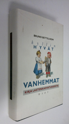 Bruno Bettelheim : Kyllin hyvät vanhemmat : kirja lastenk...