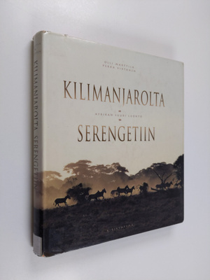 Olli Marttila : Kilimanjarolta Serengetiin : Afrikan suur...