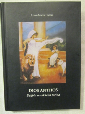 Anna-Maria Halme • Dios Anthos • Delfoin oraakkelin tarina