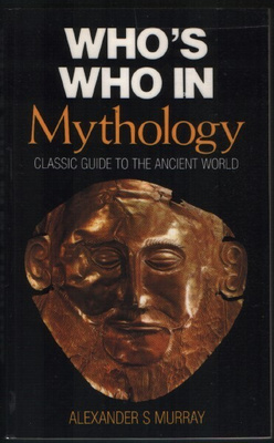 Who's Who in Mythology (Alexander S. Murray, ENG, sc)