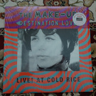 Make-Up - Destination: Love; LIVE! At Cold Rice VINYYLI - pikkukuva 1