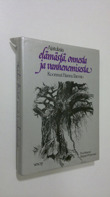 Hannu (koonnut) Tarmio : Ajatuksia elämästä, onnesta ja v...