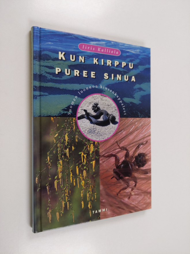 Iiris Kalliola : Kun kirppu puree sinua : Suomen luonnon ...