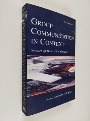 Lawrence R. Frey : Group Communication in Context : Studi...