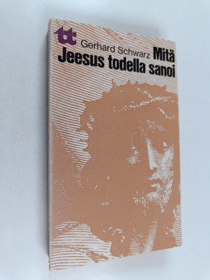 Gerhard Schwarz : Mitä Jeesus todella sanoi