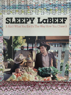 SLEEPY LaBEEF - IT AIN'T WHAT YOU EAT IT'S THE WAY HOW.. LP