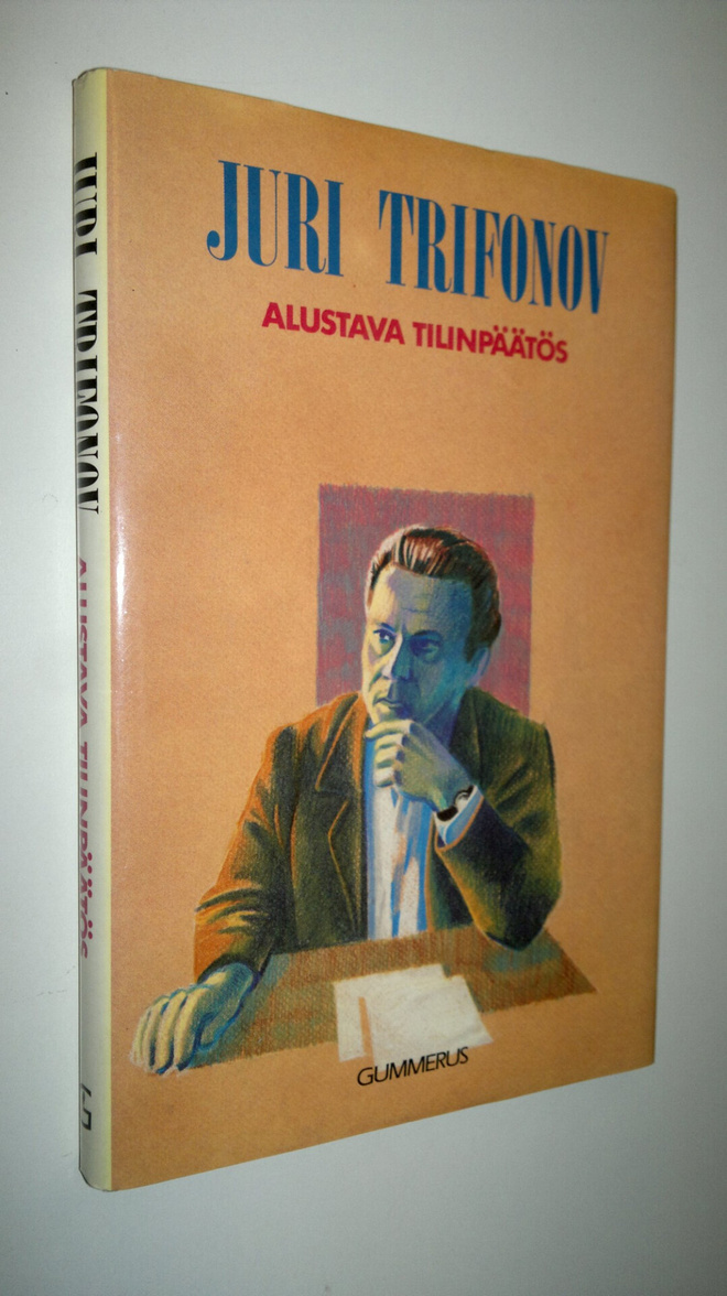 Juri Trifonov : Alustava tilinpäätös ; Talo kumollaan