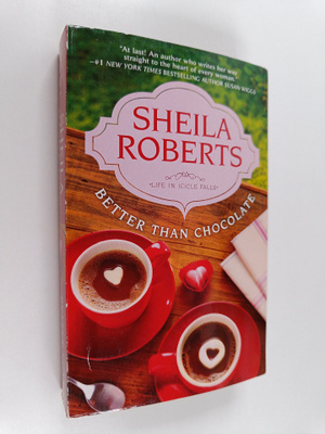 Sheila Roberts : Better Than Chocolate