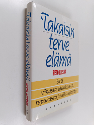 Risto Kuisma : Takaisin terve elämä : irti viinasta, lääk...