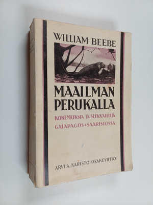 William Beebe : Maailman perukalla : kokemuksia ja seikka...