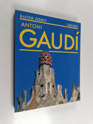 Rainer Zerbst : Gaudi 1852-1926 : Antoni Gaudi i Cornet :...