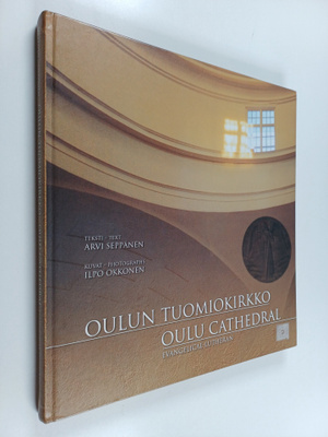 Arvi Seppänen : Oulun tuomiokirkko = Oulu Cathedral Evang...