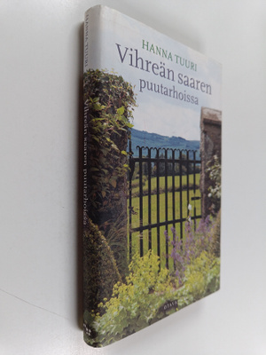 Hanna Tuuri : Vihreän saaren puutarhoissa