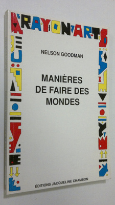 Nelson Goodman : Manieres de faire des mondes