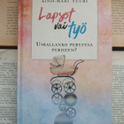 Aino-Mari Tuuri - Lapset vai työ: uskallanko perustaa (sid.) - pikkukuva 1
