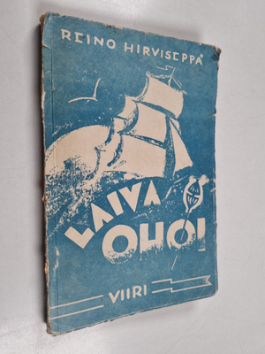 Reino Hirviseppä : Laiva ohoi! : kokoelma meri- ja merimi...