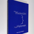 Kimmo (toim.) Kiljunen : Minun mielestäni Tarja Halonen (... - pikkukuva 1