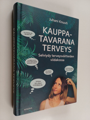 Juhani Knuuti : Kauppatavarana terveys : selviydy terveys...