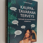 Juhani Knuuti : Kauppatavarana terveys : selviydy terveys... - pikkukuva 1