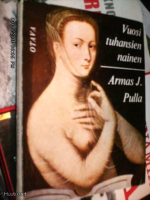 Armas J Pulla : Vuosituhansien Nainen ( 1 p. 1968 ) Sis.pk:t