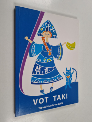 Vot tak! : tapakulttuuria Venäjällä - Suomalais-Venäläine...