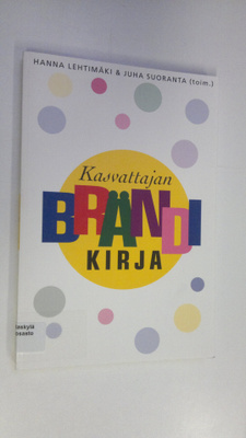 Hanna ym. (toim.) Lehtimäki : Kasvattajan brändikirja
