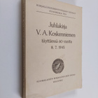Juhlakirja V. A. Koskenniemen täyttäessä 60 vuotta 8.VII.... - pikkukuva 1