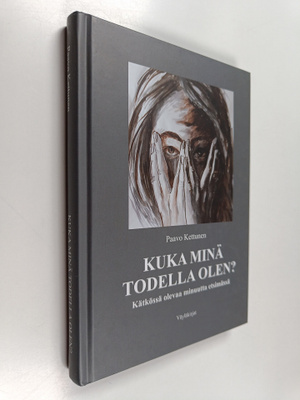 Paavo Kettunen : Kuka minä todella olen? : kätkössä oleva...