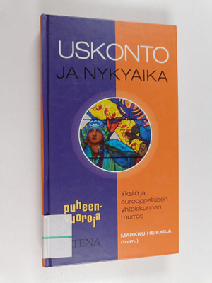 Markku Heikkilä : Uskonto ja nykyaika : yksilö ja euroopp...