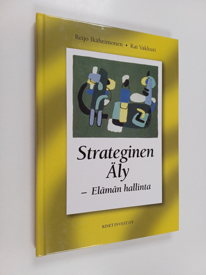 Reijo Ikäheimonen : Strateginen äly : elämän hallinta