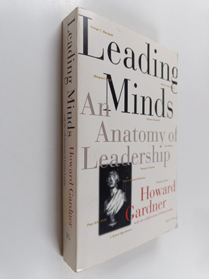 Howard Gardner : Leading minds : an anatomy of leadership